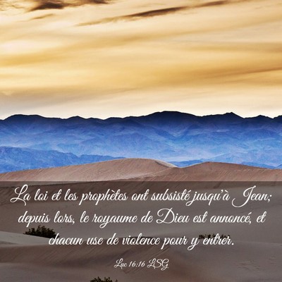 Picture 03 - Luc 16:16 LSG - La loi et les prophètes ont subsisté jusqu'à - Bible Verse Picture