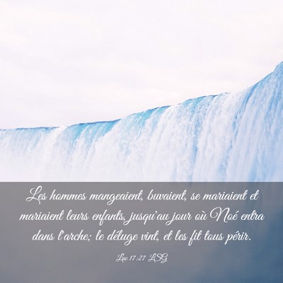 Picture 03 - Luc 17:27 LSG - Les hommes mangeaient, buvaient, se mariaient et - Bible Verse Picture