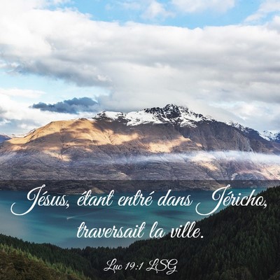 Picture 03 - Luc 19:1 LSG - Jésus, étant entré dans Jéricho, traversait - Bible Verse Picture