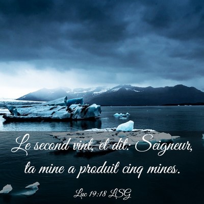 Picture 03 - Luc 19:18 LSG - Le second vint, et dit: Seigneur, ta mine a - Bible Verse Picture