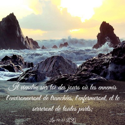 Picture 03 - Luc 19:43 LSG - Il viendra sur toi des jours où tes ennemis - Bible Verse Picture
