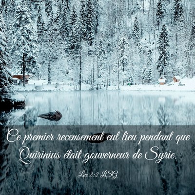 Picture 03 - Luc 2:2 LSG - Ce premier recensement eut lieu pendant que - Bible Verse Picture