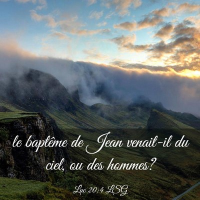 Picture 03 - Luc 20:4 LSG - le baptême de Jean venait-il du ciel, ou des - Bible Verse Picture