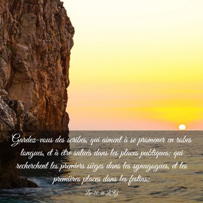 Picture 03 - Luc 20:46 LSG - Gardez-vous des scribes, qui aiment à se - Bible Verse Picture