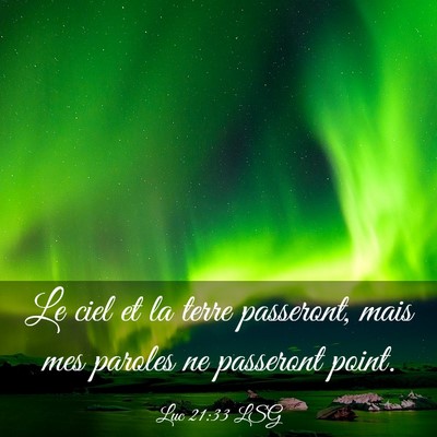 Picture 03 - Luc 21:33 LSG - Le ciel et la terre passeront, mais mes paroles - Bible Verse Picture