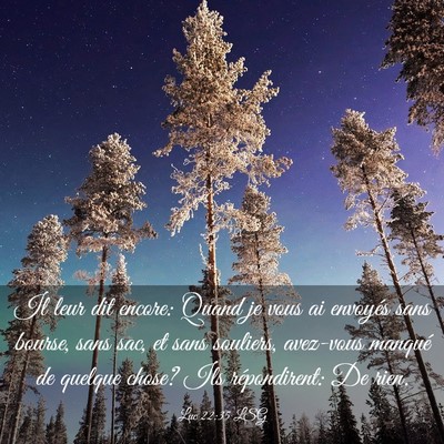 Picture 03 - Luc 22:35 LSG - Il leur dit encore: Quand je vous ai envoyés - Bible Verse Picture