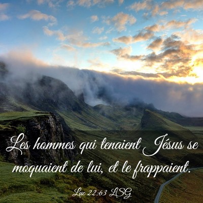 Picture 03 - Luc 22:63 LSG - Les hommes qui tenaient Jésus se moquaient de - Bible Verse Picture