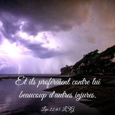 Picture 03 - Luc 22:65 LSG - Et ils proféraient contre lui beaucoup d'autres - Bible Verse Picture