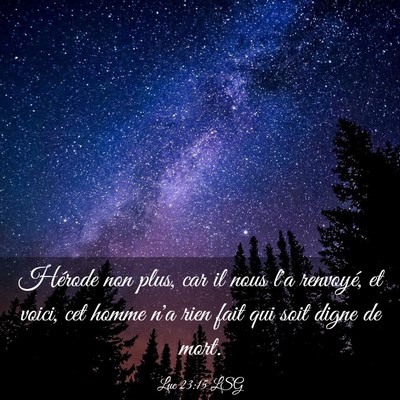 Picture 03 - Luc 23:15 LSG - Hérode non plus, car il nous l'a renvoyé, et - Bible Verse Picture
