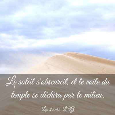 Picture 03 - Luc 23:45 LSG - Le soleil s'obscurcit, et le voile du temple se - Bible Verse Picture