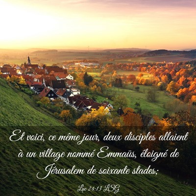 Picture 03 - Luc 24:13 LSG - Et voici, ce même jour, deux disciples allaient - Bible Verse Picture