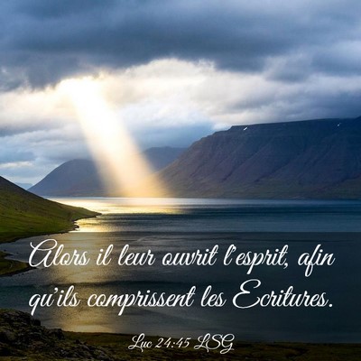 Picture 03 - Luc 24:45 LSG - Alors il leur ouvrit l'esprit, afin qu'ils - Bible Verse Picture