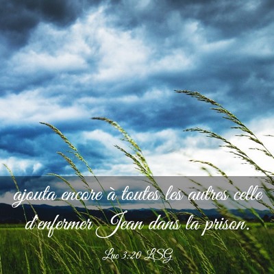 Picture 03 - Luc 3:20 LSG - ajouta encore à toutes les autres celle - Bible Verse Picture