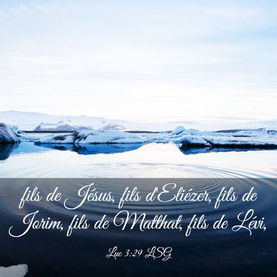 Picture 03 - Luc 3:29 LSG - fils de Jésus, fils d'Eliézer, fils de Jorim, - Bible Verse Picture