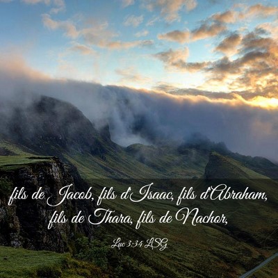 Picture 03 - Luc 3:34 LSG - fils de Jacob, fils d'Isaac, fils d'Abraham, fils - Bible Verse Picture