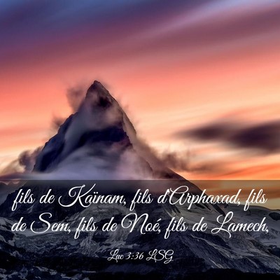 Picture 03 - Luc 3:36 LSG - fils de Kaïnam, fils d'Arphaxad, fils de Sem, - Bible Verse Picture