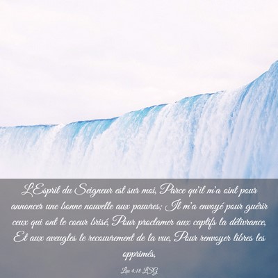 Picture 03 - Luc 4:18 LSG - L'Esprit du Seigneur est sur moi, Parce qu'il m'a - Bible Verse Picture
