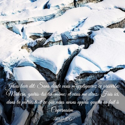 Picture 03 - Luc 4:23 LSG - Jésus leur dit: Sans doute vous m'appliquerez ce - Bible Verse Picture