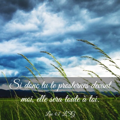 Picture 03 - Luc 4:7 LSG - Si donc tu te prosternes devant moi, elle sera - Bible Verse Picture