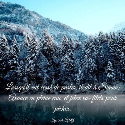 Picture 03 - Luc 5:4 LSG - Lorsqu'il eut cessé de parler, il dit à Simon: - Bible Verse Picture