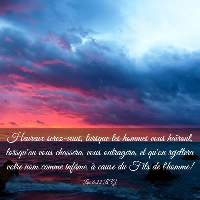 Picture 03 - Luc 6:22 LSG - Heureux serez-vous, lorsque les hommes vous - Bible Verse Picture