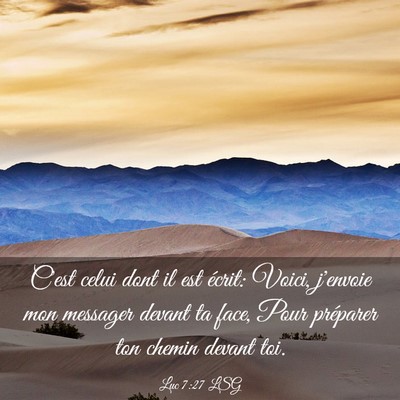 Picture 03 - Luc 7:27 LSG - C'est celui dont il est écrit: Voici, j'envoie - Bible Verse Picture