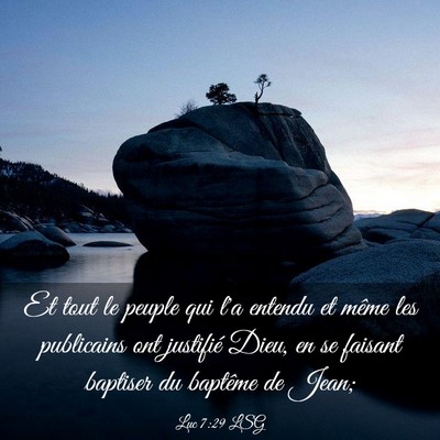 Picture 03 - Luc 7:29 LSG - Et tout le peuple qui l'a entendu et même les - Bible Verse Picture