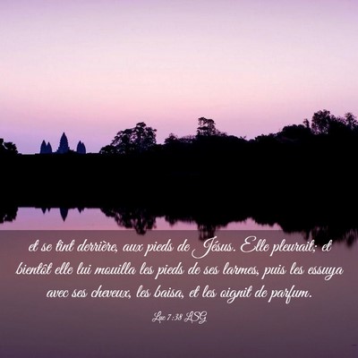 Picture 03 - Luc 7:38 LSG - et se tint derrière, aux pieds de Jésus. Elle - Bible Verse Picture