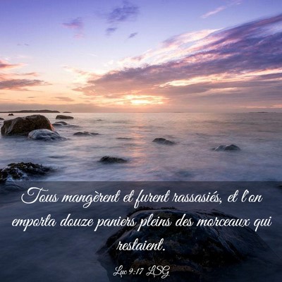 Picture 03 - Luc 9:17 LSG - Tous mangèrent et furent rassasiés, et l'on - Bible Verse Picture