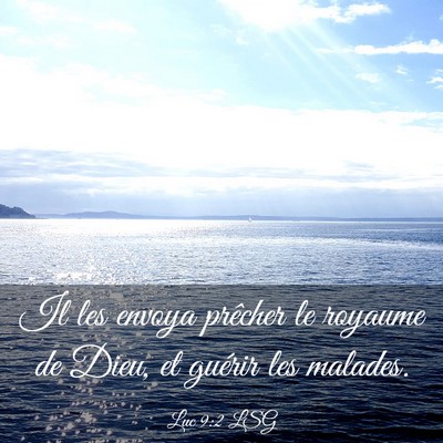 Picture 03 - Luc 9:2 LSG - Il les envoya prêcher le royaume de Dieu, et - Bible Verse Picture