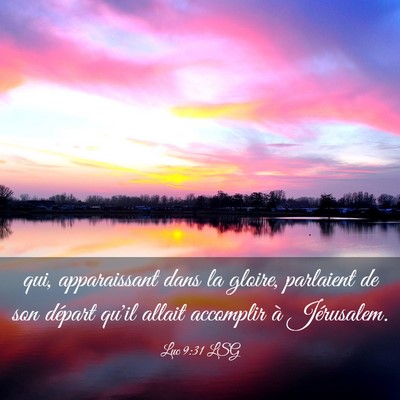Picture 03 - Luc 9:31 LSG - qui, apparaissant dans la gloire, parlaient de - Bible Verse Picture