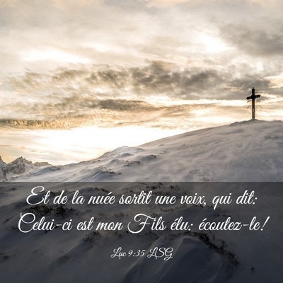 Picture 03 - Luc 9:35 LSG - Et de la nuée sortit une voix, qui dit: Celui-ci - Bible Verse Picture