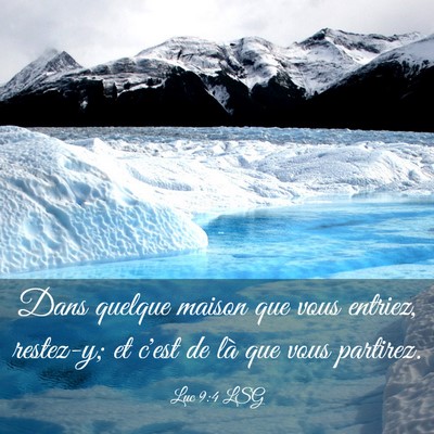 Picture 03 - Luc 9:4 LSG - Dans quelque maison que vous entriez, restez-y; - Bible Verse Picture