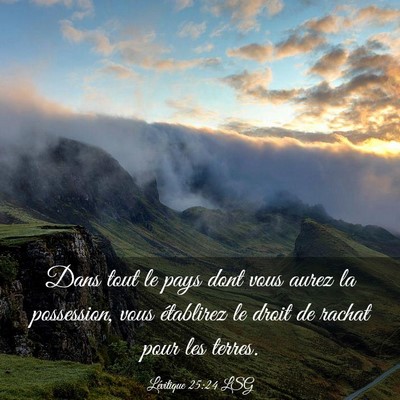 Picture 03 - Lévitique 25:24 LSG - Dans tout le pays dont vous aurez la possession, - Bible Verse Picture