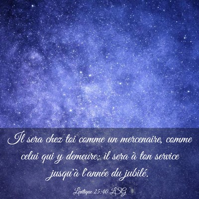 Picture 03 - Lévitique 25:40 LSG - Il sera chez toi comme un mercenaire, comme celui - Bible Verse Picture