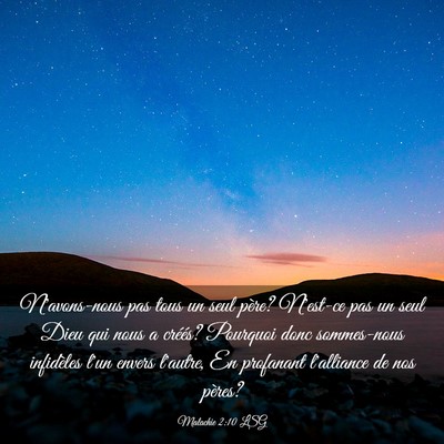 Picture 03 - Malachie 2:10 LSG - N'avons-nous pas tous un seul père? N'est-ce pas - Bible Verse Picture