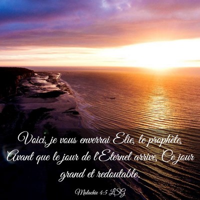 Picture 03 - Malachie 4:5 LSG - Voici, je vous enverrai Elie, le prophète, Avant - Bible Verse Picture