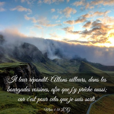 Picture 03 - Marc 1:38 LSG - Il leur répondit: Allons ailleurs, dans les - Bible Verse Picture
