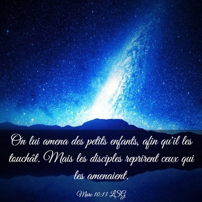 Picture 03 - Marc 10:13 LSG - On lui amena des petits enfants, afin qu'il les - Bible Verse Picture
