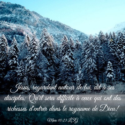 Picture 03 - Marc 10:23 LSG - Jésus, regardant autour de lui, dit à ses - Bible Verse Picture