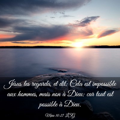 Picture 03 - Marc 10:27 LSG - Jésus les regarda, et dit: Cela est impossible - Bible Verse Picture