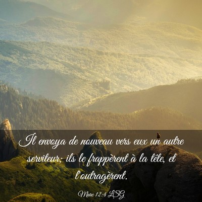 Picture 03 - Marc 12:4 LSG - Il envoya de nouveau vers eux un autre serviteur; - Bible Verse Picture