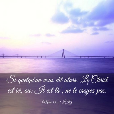 Picture 03 - Marc 13:21 LSG - Si quelqu'un vous dit alors: Le Christ est ici, - Bible Verse Picture