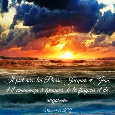 Picture 03 - Marc 14:33 LSG - Il prit avec lui Pierre, Jacques et Jean, et il - Bible Verse Picture