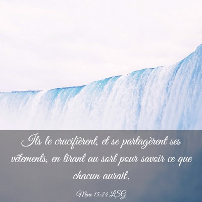 Picture 03 - Marc 15:24 LSG - Ils le crucifièrent, et se partagèrent ses - Bible Verse Picture