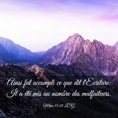 Picture 03 - Marc 15:28 LSG - Ainsi fut accompli ce que dit l'Ecriture: Il a - Bible Verse Picture