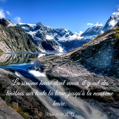 Picture 03 - Marc 15:33 LSG - La sixième heure étant venue, il y eut des - Bible Verse Picture