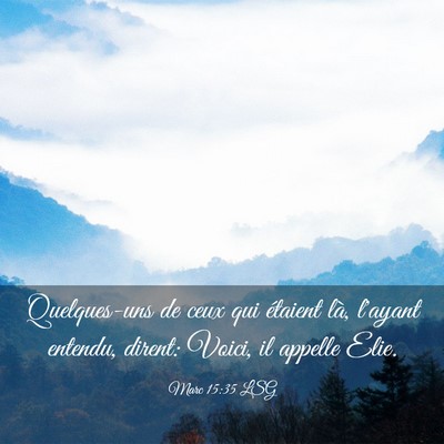 Picture 03 - Marc 15:35 LSG - Quelques-uns de ceux qui étaient là, l'ayant - Bible Verse Picture