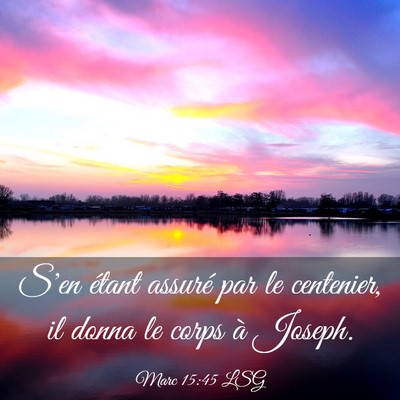 Picture 03 - Marc 15:45 LSG - S'en étant assuré par le centenier, il donna le - Bible Verse Picture