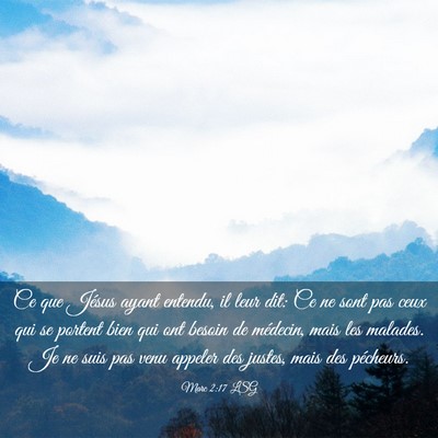 Picture 03 - Marc 2:17 LSG - Ce que Jésus ayant entendu, il leur dit: Ce ne - Bible Verse Picture